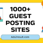 1200+ Free Guest Posting Sites List To Submit Authentic Guest Posts