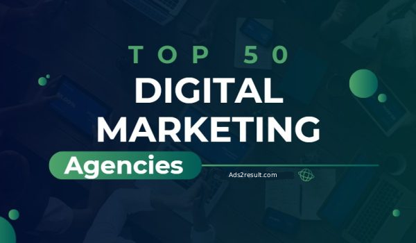 50 Top Digital Marketing Agencies Around The World